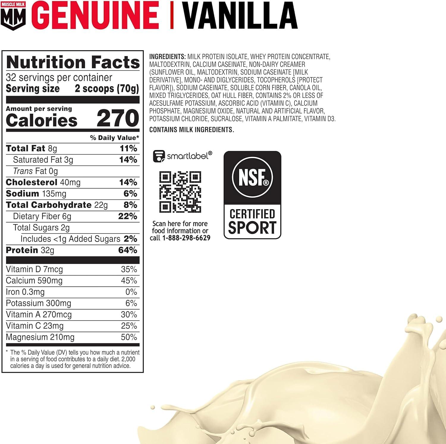 image:imageMuscle Milk Genuine Protein Powder Chocolate 193 Pounds 13 Servings 32g Protein 2g Sugar Calcium Vitamins A C amp D NSF Certified for Sport Energizing Snack Packaging May VaryVanilla Crme